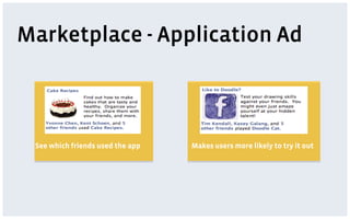 Marketplace - Application Ad



 See which friends used the app   Makes users more likely to try it out
 