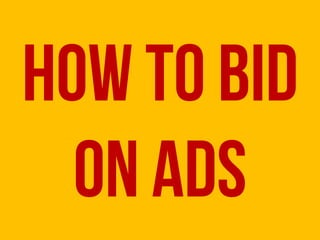 How to bid
  on ads
 