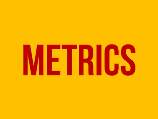 Metrics
 