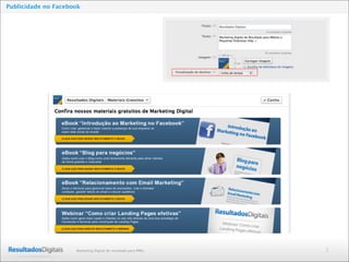 2Marketing Digital de resultado para PMEs
Publicidade no Facebook
 