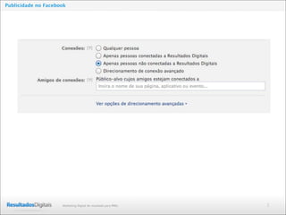 2Marketing Digital de resultado para PMEs
Publicidade no Facebook
 