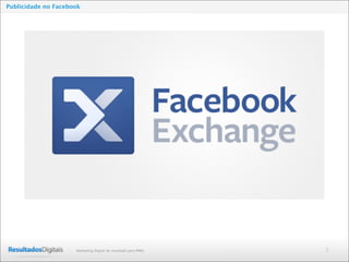 2Marketing Digital de resultado para PMEs
Publicidade no Facebook
 
