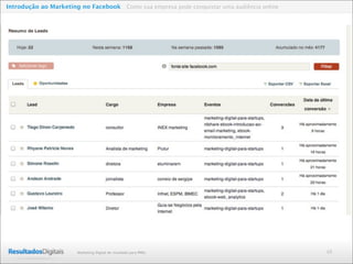 48Marketing Digital de resultado para PMEs
Introdução ao Marketing no Facebook Como sua empresa pode conquistar uma audiência online
 