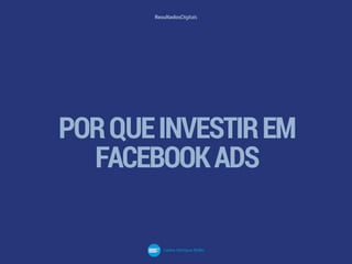 PORQUEINVESTIREM
FACEBOOKADS
 