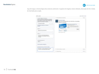 26 Facebook Ads
Aqui ele segue a mesma lógica dos anúncios anteriores: 6 opções de imagens, textos editáveis, descrição do link e botão
de chamada para a ação.
 