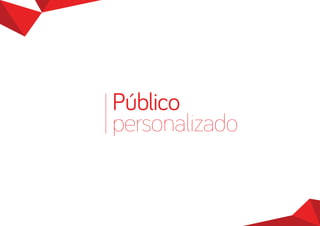 Público 
personalizado 
 