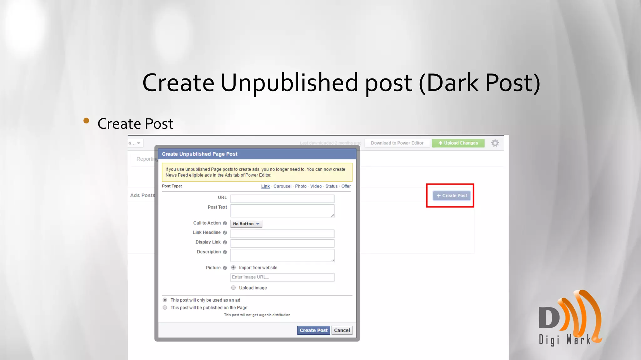 Create Unpublished post (Dark Post)
• Create Post
 