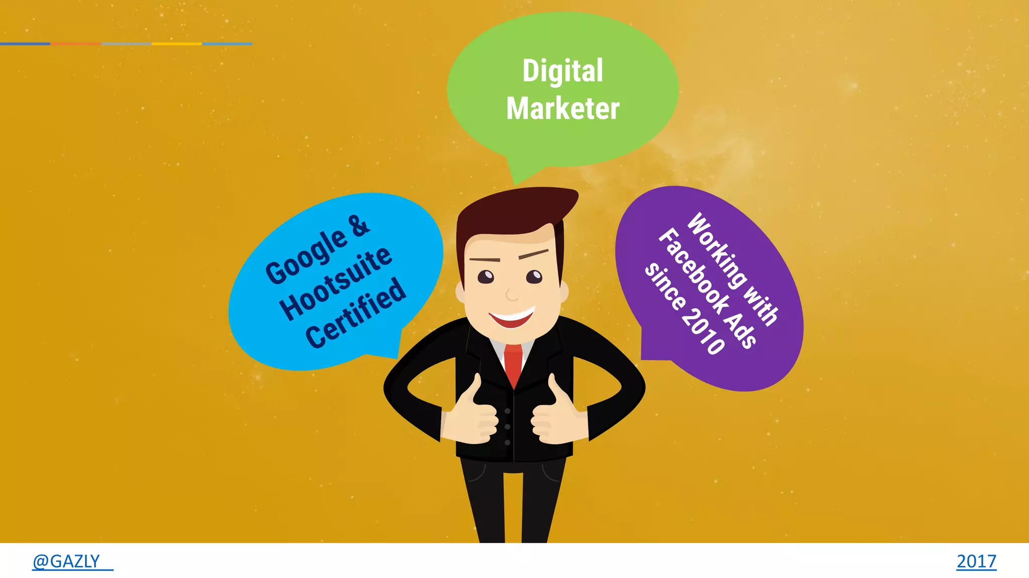 Digital
Marketer
@GAZLY 2017
 