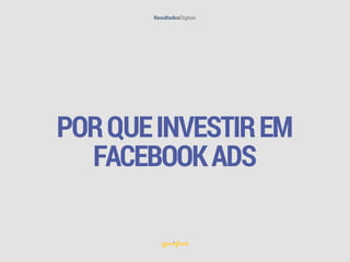PORQUEINVESTIREM
FACEBOOKADS
 