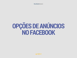 OPÇÕESDEANÚNCIOS
NOFACEBOOK
 