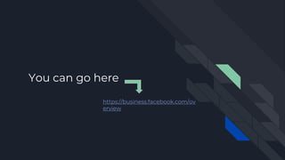 You can go here
https://business.facebook.com/ov
erview
 