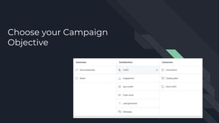 Choose your Campaign
Objective
 
