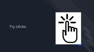 Try clicks
 