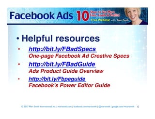 • Helpful resources!
• 

http://bit.ly/FBadSpecs  
One-page Facebook Ad Creative Specs!

• 

http://bit.ly/FBadGuide  

• ...