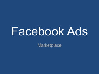 Facebook Ads
    Marketplace
 