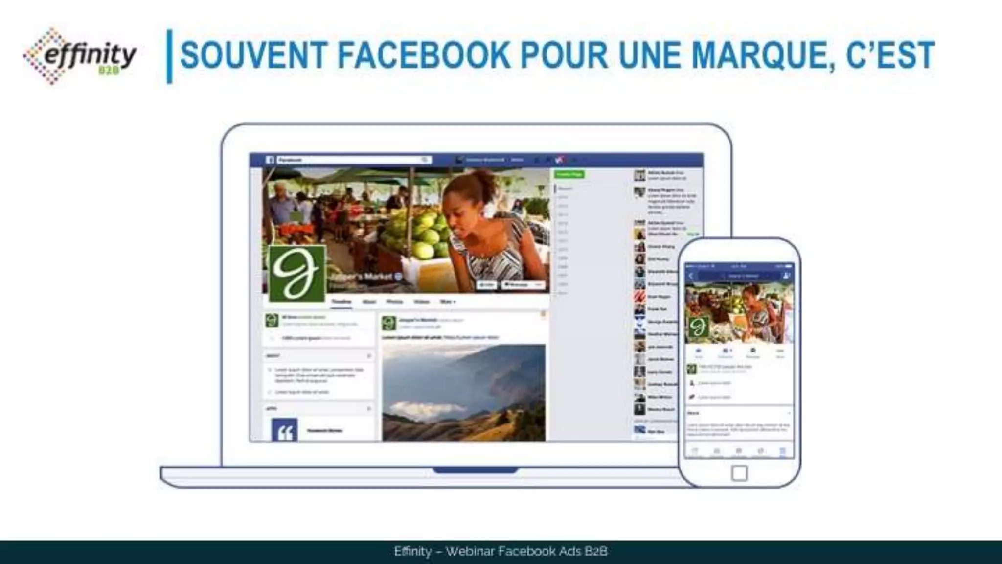 SOUVENT FACEBOOK POUR UNE MARQUE, C’EST
Effinity – Webinar Facebook Ads B2B
 