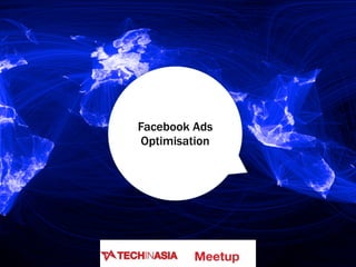 Facebook Ads
Optimisation
Meetup
 