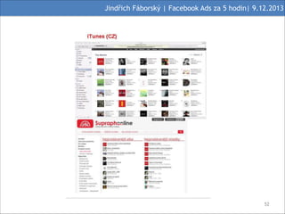 Jindřich Fáborský | Facebook Ads za 5 hodin| 9.12.2013

#52

 