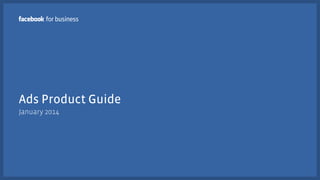 Ads Product Guide
January 2014

 