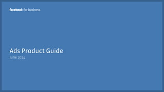 Ads Product Guide 
June 2014 
 