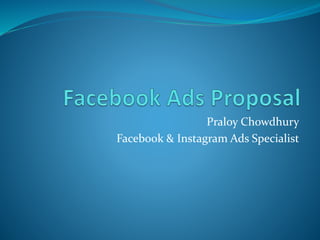 Praloy Chowdhury
Facebook & Instagram Ads Specialist
 