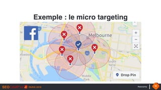 #seocamp 10
Exemple : le micro targeting
 