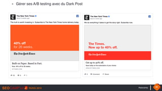 #seocamp 44
▪ Gérer ses A/B testing avec du Dark Post
 