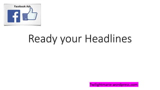 Ready your Headlines
Twilightmarie.wordpress.com
 