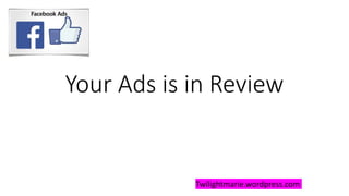 Your Ads is in Review
Twilightmarie.wordpress.com
 
