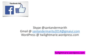 Skype @santandermarith
Gmail @ santandermarita2014@gmaiul.com
WordPress @ twilightmarie.wordpress.com
Twilightmarie.wordpress.com
 