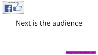 Next is the audience
Twilightmarie.wordpress.com
 