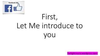 First,
Let Me introduce to
you
Twilightmarie.wordpress.com
 