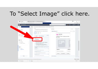 To “Select Image” click here.
 
