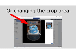 Or changing the crop area.
 