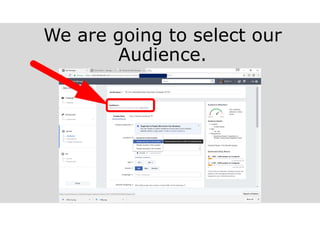 We are going to select our
Audience.
 