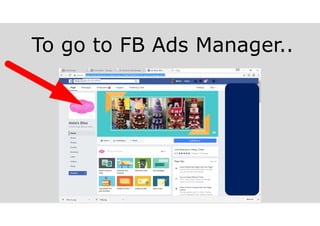 To go to FB Ads Manager..
 