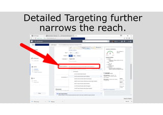Detailed Targeting further
narrows the reach.
 