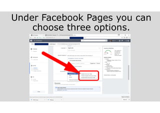 Under Facebook Pages you can
choose three options.
 