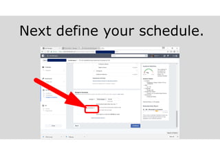Next define your schedule.
 