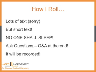How I Roll…
Lots of text (sorry)
But short text!
NO ONE SHALL SLEEP!
Ask Questions – Q&A at the end!
It will be recorded!
 