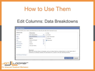 How to Use Them
Edit Columns: Data Breakdowns
 