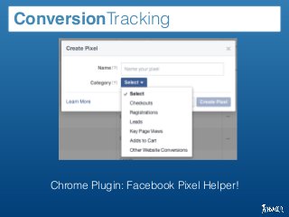 ConversionTracking
Chrome Plugin: Facebook Pixel Helper!
 
