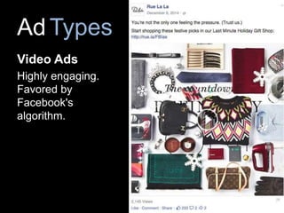 AdTypes
Video Ads
Highly engaging.
Favored by
Facebook's
algorithm.
 