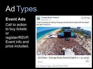 AdTypes
Event Ads
Call to action
to buy tickets
or
register/RSVP.
Event info and
price included.
 