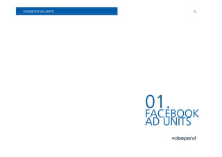 FACEBOOK AD
SOCIAL MEDIA. UNITS          3.




                      01.
                      FACEBOOK
                      AD UNITS
 