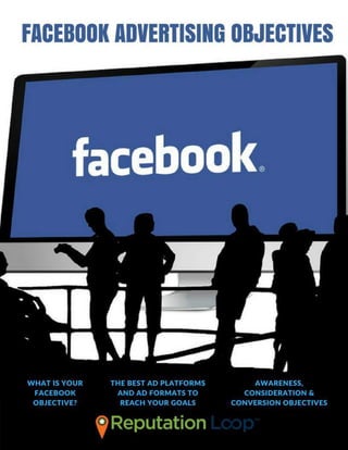 FACEBOOK ADVERTISING OBJECTIVES ● Page 1 ● ReputationLoop.com
cover
 