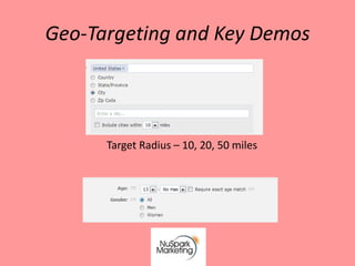 Geo-Targeting and Key Demos




      Target Radius – 10, 20, 50 miles
 