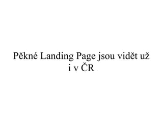 Pěkné Landing Page jsou vidět už i v ČR 