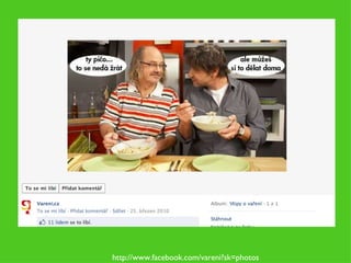 http://www.facebook.com/vareni?sk=photos 