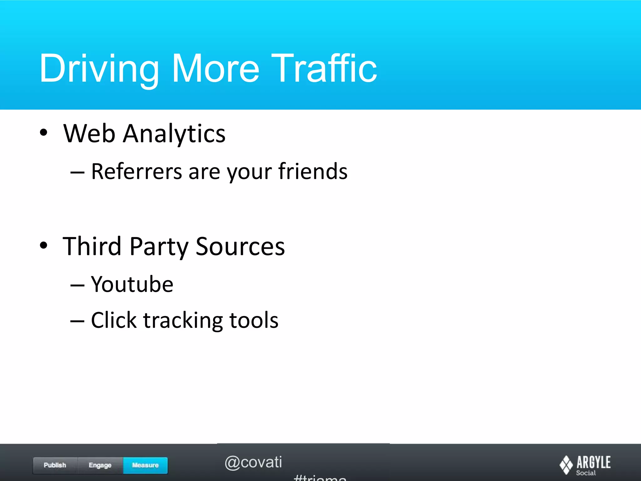 Driving More TrafficWeb AnalyticsReferrers are your friendsThird Party SourcesYoutubeClick tracking tools